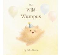 The Wild Wumpus: a little book about big feelings (The Wumpus Books)