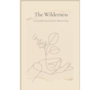 The Wilderness: A Guided Journal for Becoming