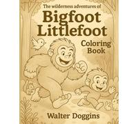 The Wilderness Adventures of Bigfoot Littlefoot