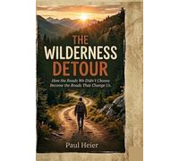 The Wilderness Detour: How the Roads We Didn't Choose Become the Roads That Change Us