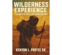 The Wilderness Experience: 40 Days of Real Life Confessions
