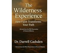 The Wilderness Experience: How Faith Transforms Your Path
