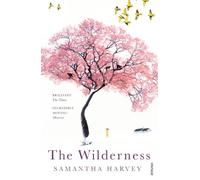 The Wilderness: From the Booker Prize-winning author of Orbital