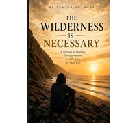 The Wilderness Is Necessary: Surviving the Silence, the Stripping, and the Fire
