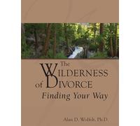 The Wilderness of Divorce: Finding Your Way (Transcending Divorce)