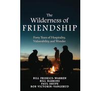 The Wilderness of Friendship: Forty Years of Hospitality, Vulnerability, and Wonder