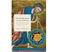 The Wilderness of the Infinite: Robert Grosseteste, William of Auvergne, and Mathematical Infinity in the Thirteenth Century
