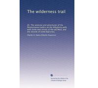 The wilderness trail: Or, The ventures and adventures of the Pennsylvania traders on the Allegheny path, with some new annals of the old West, and the records of some bad ones,: Volume 2