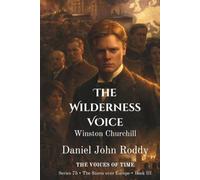 The Wilderness Voice: Winston Churchill (A Voices of Time Novel) (Series 75: The Storm over Europe)