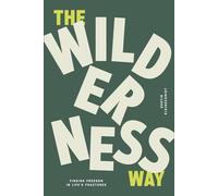 The Wilderness Way: Finding Freedom in Life’s Fractures: 1