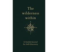 The wilderness within: A Guided Journal for Self-Discovery