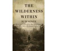 The Wilderness Within: A historical fiction of the man who conquered the West only to be haunted by the East (The Empire of Liberty Trilogy)