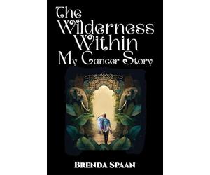 The Wilderness Within: My Cancer Story