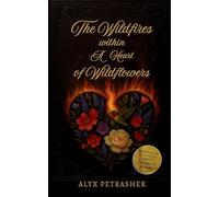 The Wildfires Within A Heart Of Wildflowers (Edition1st)