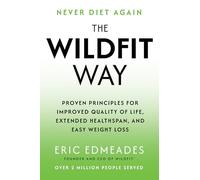 The Wildfit Way: Proven Principles for Improved Quality of Life, Extended Healthspan, and Easy Weight Loss
