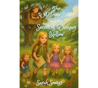 The Wildflower Sisters and the Secret of Wishing Hollow (The Wildflower Sisters Collection)