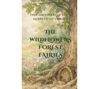 The Wildflowers Forest Fairies: The Chronicles of the Merry Little Lunas