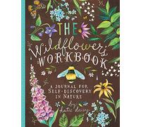 The Wildflower's Workbook: A Journal for Self-Discovery in Nature (Katie Daisy)