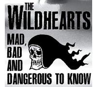 The Wildhearts - Mad Bad & Dangerous To Know