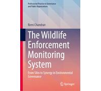 The Wildlife Enforcement Monitoring System: From Silos to Synergy in Environmental Governance (Professional Practice in Governance and Public Organizations)