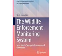 The Wildlife Enforcement Monitoring System: From Silos to Synergy in Environmental Governance (Professional Practice in Governance and Public Organizations)