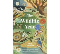The Wildlife Year: How to Reconnect with Nature Through the Seasons
