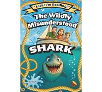 The Wildly Misunderstood Shark: A funny ocean adventure that teaches kids not to judge too quickly