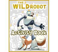 The Wilds Robot Activity Book: Includes Drawing Guide, Mazes, Word Searches, Coloring Activities, Reading Comprehension