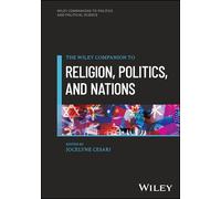 The Wiley Companion to Religion, Politics, and Nations (Wiley Blackwell Companions to Politics and Political Science)