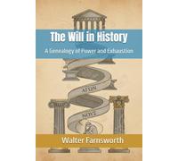The Will in History: A Genealogy of Power and Exhaustion