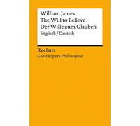 The Will to Believe / Der Wille zum Glauben: Englisch/Deutsch. [Great Papers Philosophie]: 14247