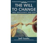 The Will to Change: Men, Masculinity, and Love