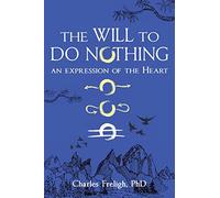 The Will to Do Nothing: An expression of the Heart
