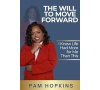 The Will to Move Forward: I Knew Life Had More for Me than This