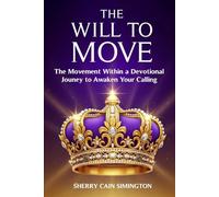 The Will to Move: The Movement Within: A Devotional Journey to Awaken Your Calling