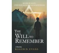 The Will to Remember: BOUND BY HOPE: A Polish Family's Journey of Survival during the Holocaust