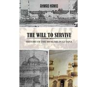 THE WILL TO SURVIVE: The History of Muslims in Guyana