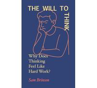 The Will to Think: Why Does Thinking Feel Like Hard Work?