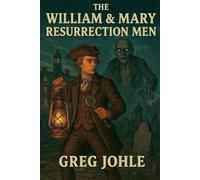 The William & Mary Resurrection Men (Thomas Jefferson, Paranormal Investigator)