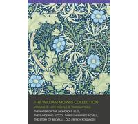 The William Morris Collection - Volume 3: Late Novels & Translations