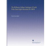 The Williams College Catalogue of North Polar Stars Right Ascension for 18850