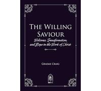 The Willing Saviour: Welcome, Transformation, and Hope in the Work of Christ