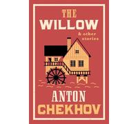 Alma Classics: The Willow and Other Stories: Anton Chekhov