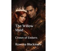 The Willow Maid: Crown of Embers