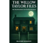 The Willow Taylor Files: The Disappearance on Woodland Road: A neurodivergent teen detective unravels a chilling mystery in this smart, suspenseful YA thriller
