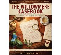 The Willowmere Casebook: A Cozy Murder Mystery Word Search Puzzle Book for Adults - 5 Cases, 30 Large Print Puzzles, 12 Suspects Each. Solve the Grid, ... (The Willowmere Word Search Mysteries)