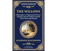 The Willows: A Classic Supernatural Horror Story - Haunting Encounters in the Wilderness: 259 (Library of Alexandria)