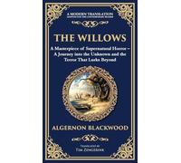 The Willows: A Classic Supernatural Horror Story - Haunting Encounters in the Wilderness (Deluxe Hardbound Edition): 259 (Library of Alexandria)