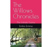 The Willows Chronicles: The Infinite Game (The Willows series)