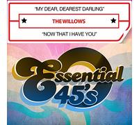 The Willows - My Dear Dearest Darling / Now That I Have You